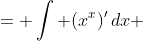 \begin{aligned}\int x^x(1+\log x)\,dx &= \int (x^x)^{\prime}\,dx\\ &= x^x+C\end{aligned}