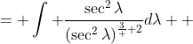 \begin{align*} \int \frac{1}{(1+x^2)^{\frac{3}{2}}} \ dx&= \int \frac{\sec^2{\lambda}}{(\sec^2{\lambda})^{\frac{3}  {2}}}d\lambda \\ &=\int \frac{1}{\sec{\lambda}} \ d\lambda \\ &= \int \cos{\lambda} \ d\lambda \\ &= \sin{\lambda}+C \\ &= \sin[\tan^{-1}{(x)}]+C\end{align*}