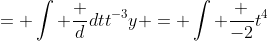 = \int \frac {d}{dt}t^{-3}y = \int \frac {-2}{t^4}