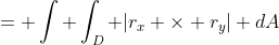 = \int \int_D |r_x \times r_y| dA