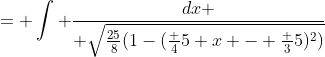 = \int {dx \over \sqrt{\frac{25}{8}(1-(\frac 45 x - \frac 35)^2)}}
