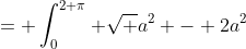 = \int_{0}^{2 \pi} \sqrt {a^2 - 2a^2~cos(\theta) + a^2~cos^2(\theta) + a^2~sin^2(\theta)}~d \theta
