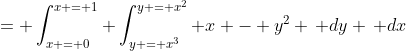 = \int_{x = 0}^{x = 1} \int_{y = x^3}^{y = x^2} x - y^2 \, dy \, dx