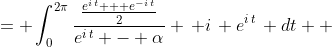 \displaystyle \begin{align*} \oint_{\gamma}{\frac{\textrm{Re}\,(z)}{z - \alpha}\,dz} &= \int_0^{2\pi}{\frac{\frac{e^{i\,t} + e^{-i\,t}}{2}}{e^{i\,t} - \alpha} \, i\, e^{i\,t}\, dt} \\ &= \frac{1}{2}\int_0^{2\pi}{\left[\frac{e^{i\,t} + \left( e^{i\,t} \right) ^{-1}}{e^{i\,t} - \alpha} \right] i\,e^{i\,t} \,dt} \end{align*}