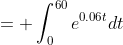 = \int_0^{60}e^{0.06t}dt