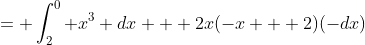 = \int_2^0 x^3 dx + 2x(-x + 2)(-dx)