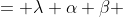 = \lambda \alpha \beta 