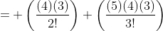 = \left(\frac{(4)(3)}{2!}\right) \left(\frac{(5)(4)(3)}{3!}\right)