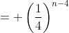 = \left(\frac{1}{4}\right)^{n-4}