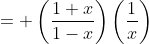 = \left(\frac{1+x}{1-x}\right)\left(\frac{1}{x}\right)