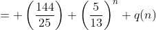 = \left(\frac{144}{25}\right) \left(\frac{5}{13}\right)^{n} q(n)