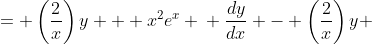 \displaystyle \begin{align*} \frac{dy}{dx} &= \left(\frac{2}{x}\right)y + x^2e^x \\ \frac{dy}{dx} - \left(\frac{2}{x}\right)y &= x^2e^x \end{align*}