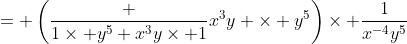 = \left(\frac {1\times y^5+x^3y\times 1}{x^3y \times y^5}\right)\times \frac{1}{x^{-4}y^5}