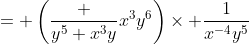 = \left(\frac {y^5+x^3y}{x^3y^6}\right)\times \frac{1}{x^{-4}y^5}