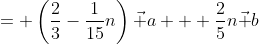 = \left(\frac23-\frac{1}{15}n\right)\vec a + \frac25n\vec b