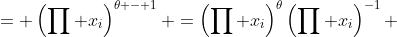 = \left(\prod x_i\right)^{\theta - 1} =\left(\prod x_i\right)^{\theta}\left(\prod x_i\right)^{-1} 