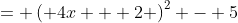 = \left( 4x + 2 \right)^2 - 5