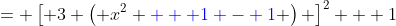 = \left[ 3 \left( x^2 {\color{blue} + 1 - 1} \right) \right]^2 + 1