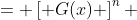 = \left[ G(x) \right]^n 