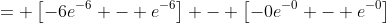 = \left[-6e^{-6} - e^{-6}\right] - \left[-0e^{-0} - e^{-0}\right]