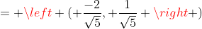 = \left ( \frac{-2}{\sqrt{5}}, \frac{1}{\sqrt{5}} \right )