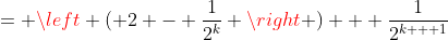 = \left ( 2 - \frac{1}{2^k} \right ) + \frac{1}{2^{k + 1}}