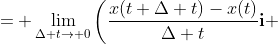 = \lim_{\Delta t\to 0}\left(\frac{x(t+\Delta t)-x(t)}{\Delta t}\textbf{i} \right.