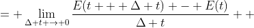 \displaystyle \begin{align*} \lim_{\Delta t \to 0}\frac{e^{\frac{T(t)}{2}} - e^{\frac{T(t - \Delta t)}{2}}}{\Delta t} &= \lim_{\Delta t \to 0}\frac{E(t + \Delta t) - E(t)}{\Delta t} \\ &= E'(t) \end{align*}