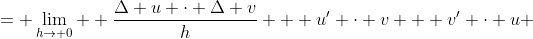 = \lim_{h\rightarrow 0}  \frac{\Delta u \cdot \Delta v}{h} + u' \cdot v + v' \cdot u 
