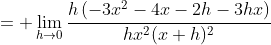 = \lim_{h\to0}\frac{h\left(-3x^2-4x-2h-3hx\right)}{hx^2(x+h)^2}