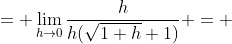 = \lim_{h\to0}\frac{h}{h(\sqrt{1+h}+1)} = 