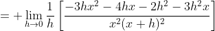 = \lim_{h\to0}\frac1h\left[\frac{-3hx^2-4hx-2h^2-3h^2x}{x^2(x+h)^2}\right]
