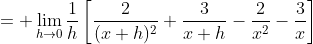 = \lim_{h\to0}\frac1h\left[\frac2{(x+h)^2}+\frac3{x+h}-\frac2{x^2}-\frac3x\right]