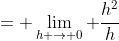 = \lim_{h \to 0} \dfrac{h^2}{h}