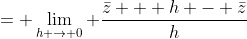 = \lim_{h \to 0} \frac{\bar{z} + h - \bar{z}}{h}
