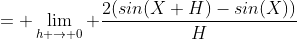 = \lim_{h \to 0} \frac{2(sin(X+H)-sin(X))}{H}