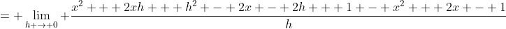 = \lim_{h \to 0} \frac{x^2 + 2xh + h^2 - 2x - 2h + 1 - x^2 + 2x - 1}{h}