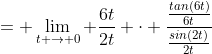 = \lim_{t \to 0} \frac{6t}{2t} \cdot \frac{\frac{tan(6t)}{6t}}{\frac{sin(2t)}{2t}}
