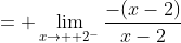 = \lim_{x\to  2^{-}}\frac{-(x-2)}{x-2}