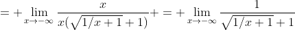 = \lim_{x\to-\infty}\frac{x}{x(\sqrt{1/x+1}+1)} = \lim_{x\to-\infty}\frac{1}{\sqrt{1/x+1}+1}