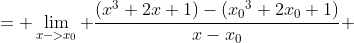 = \lim_{x->{x_0}} \frac{(x^3+2x+1)-({x_0}^3+2{x_0}+1)}{x-{x_0}} 