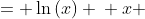 \displaystyle \begin{align*} y &= \ln{(x)} \\ x &= e^y \\ \frac{dx}{dy} &= e^y \\ \frac{1}{\frac{dx}{dy}} &= \frac{1}{e^y} \\ \frac{dy}{dx} &= \frac{1}{x} \end{align*}