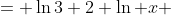 = \ln3+2 \ln x 