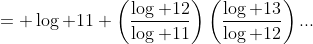 = \log 11 \left(\frac{\log 12}{\log 11}\right)\left(\frac{\log 13}{\log 12}\right)...