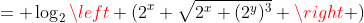 = \log_2{\left (2^x \sqrt{2^x (2^y)^3} \right )}