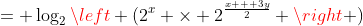 = \log_2{\left (2^x \times 2^{\frac{x + 3y}{2}} \right )}