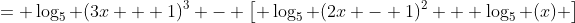 = \log_5 (3x + 1)^3 - \left[ \log_5 (2x - 1)^2 + \log_5 (x) \right]