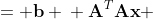 \displaystyle \begin{align*}\mathbf{Ax} &= \mathbf{b} \\ \mathbf{A}^T\mathbf{Ax} &= \mathbf{A}^T\mathbf{b} \\ (\mathbf{A}^T\mathbf{A})^{-1}\mathbf{A}^T\mathbf{Ax} &= (\mathbf{A}^T\mathbf{A})^{-1}\mathbf{A}^T\mathbf{b} \\ \mathbf{x}&= (\mathbf{A}^T\mathbf{A})^{-1}\mathbf{A}^T\mathbf{b}\end{align*}