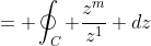 = \oint_C \frac{z^{m}}{z^1} dz