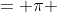 = \pi 